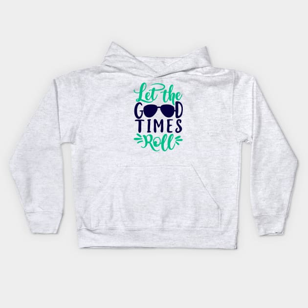 Let The Good Times Roll Kids Hoodie by ameristar